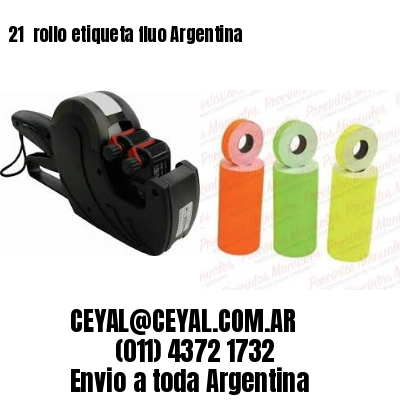 21 	rollo etiqueta fluo Argentina