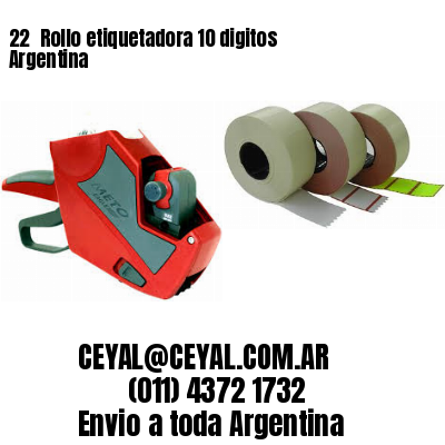 22 	Rollo etiquetadora 10 digitos Argentina
