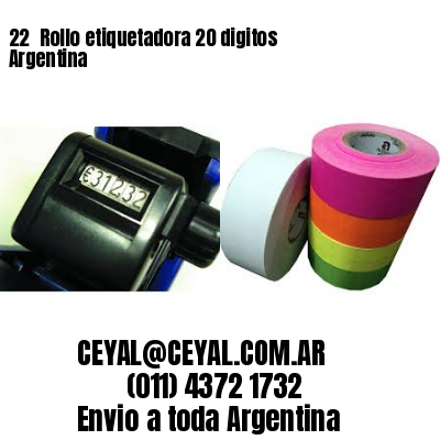 22 	Rollo etiquetadora 20 digitos Argentina