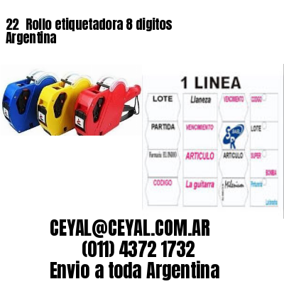 22 	Rollo etiquetadora 8 digitos Argentina