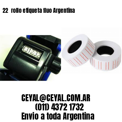 22 	rollo etiqueta fluo Argentina