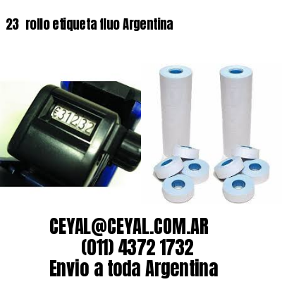 23 	rollo etiqueta fluo Argentina