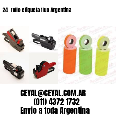 24 	rollo etiqueta fluo Argentina
