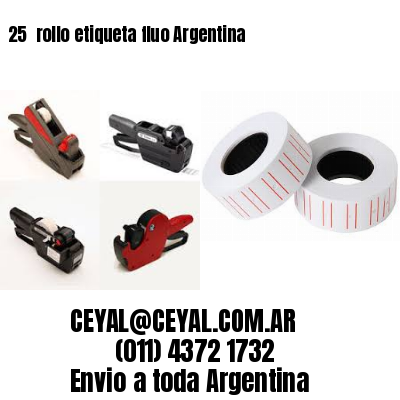 25 	rollo etiqueta fluo Argentina