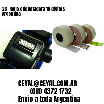 26 	Rollo etiquetadora 10 digitos Argentina