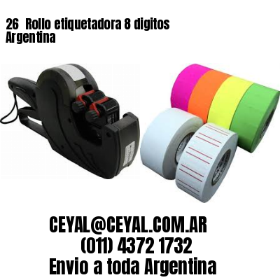 26 	Rollo etiquetadora 8 digitos Argentina