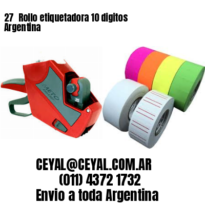 27 	Rollo etiquetadora 10 digitos Argentina