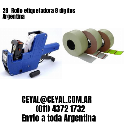 28 	Rollo etiquetadora 8 digitos Argentina