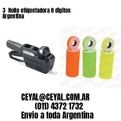 3 	Rollo etiquetadora 8 digitos Argentina