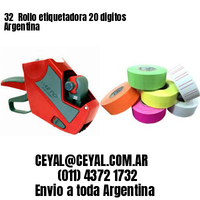 32 	Rollo etiquetadora 20 digitos Argentina