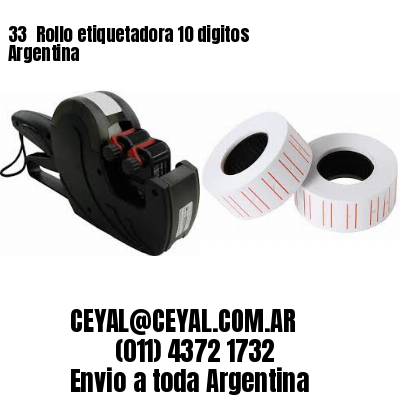 33 	Rollo etiquetadora 10 digitos Argentina