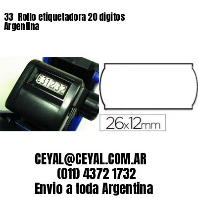 33 	Rollo etiquetadora 20 digitos Argentina