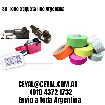 36 	rollo etiqueta fluo Argentina