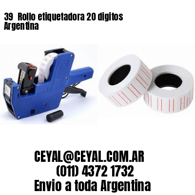 39 	Rollo etiquetadora 20 digitos Argentina