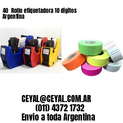 40 	Rollo etiquetadora 10 digitos Argentina