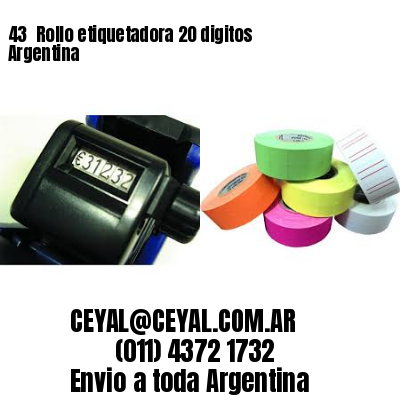 43 	Rollo etiquetadora 20 digitos Argentina