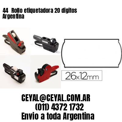 44 	Rollo etiquetadora 20 digitos Argentina