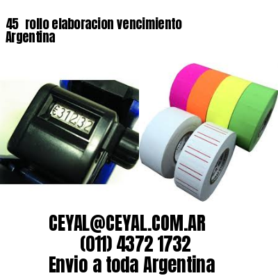 45 	rollo elaboracion vencimiento Argentina