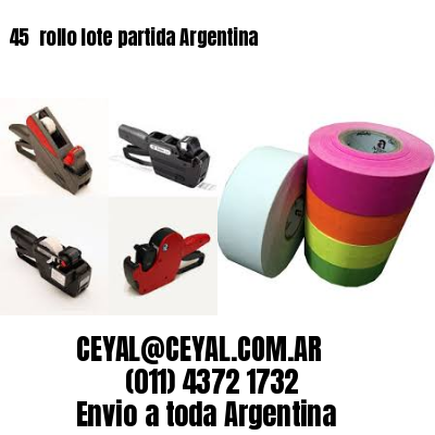 45 	rollo lote partida Argentina