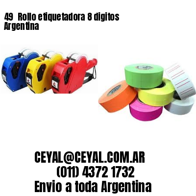 49 	Rollo etiquetadora 8 digitos Argentina