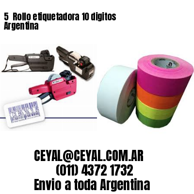 5 	Rollo etiquetadora 10 digitos Argentina