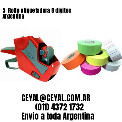 5 	Rollo etiquetadora 8 digitos Argentina