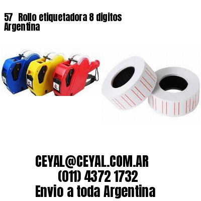 57 	Rollo etiquetadora 8 digitos Argentina