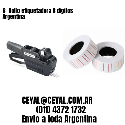 6 	Rollo etiquetadora 8 digitos Argentina
