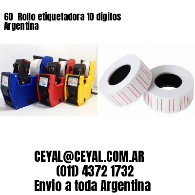 60 	Rollo etiquetadora 10 digitos Argentina
