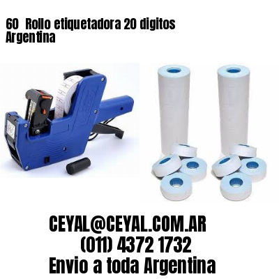 60 	Rollo etiquetadora 20 digitos Argentina