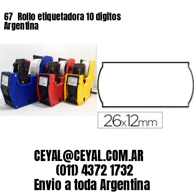 67 	Rollo etiquetadora 10 digitos Argentina