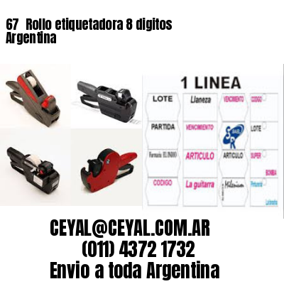 67 	Rollo etiquetadora 8 digitos Argentina