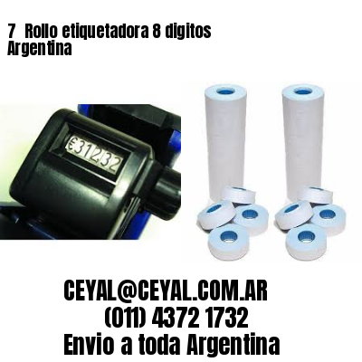 7 	Rollo etiquetadora 8 digitos Argentina