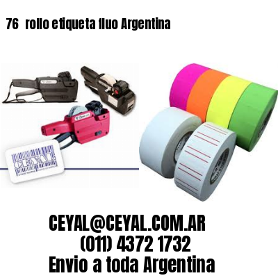 76 	rollo etiqueta fluo Argentina