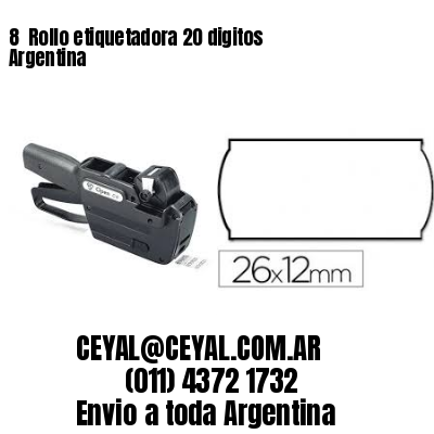 8 	Rollo etiquetadora 20 digitos Argentina
