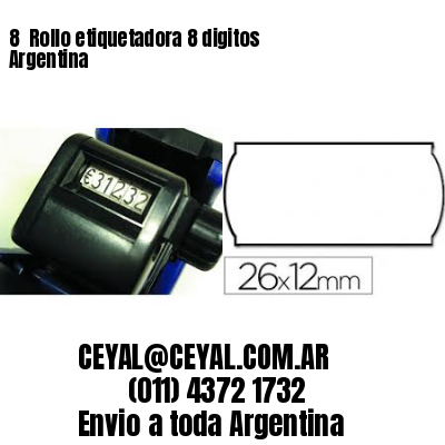 8 	Rollo etiquetadora 8 digitos Argentina