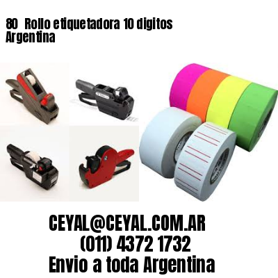 80 	Rollo etiquetadora 10 digitos Argentina