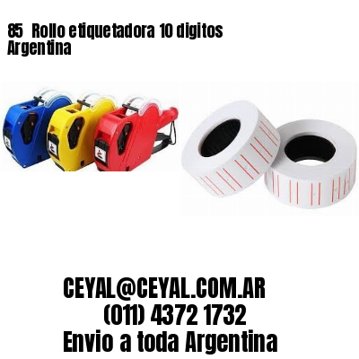 85 	Rollo etiquetadora 10 digitos Argentina