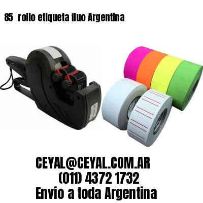 85 	rollo etiqueta fluo Argentina