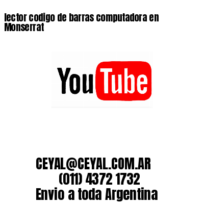 lector codigo de barras computadora en Monserrat