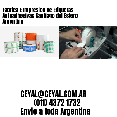 Fabrica E Impresion De Etiquetas Autoadhesivas Santiago del Estero Argentina