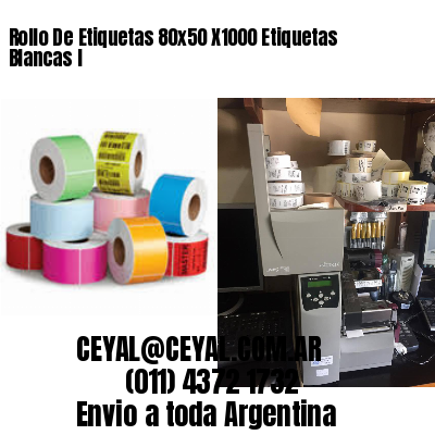 Rollo De Etiquetas 80×50 X1000 Etiquetas Blancas I