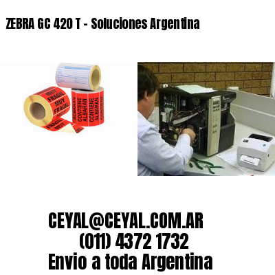 ZEBRA GC 420 T – Soluciones Argentina