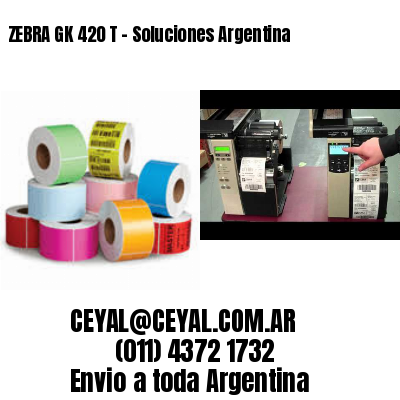 ZEBRA GK 420 T – Soluciones Argentina