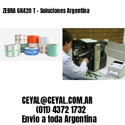 ZEBRA GK420 T – Soluciones Argentina
