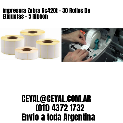 impresora Zebra Gc420t – 30 Rollos De Etiquetas – 5 Ribbon