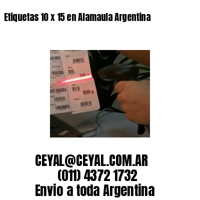 Etiquetas 10 x 15 en Alamaula Argentina