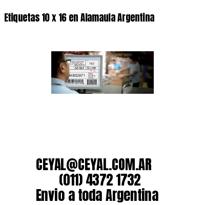 Etiquetas 10 x 16 en Alamaula Argentina