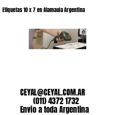 Etiquetas 10 x 7 en Alamaula Argentina