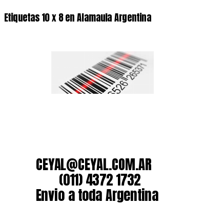 Etiquetas 10 x 8 en Alamaula Argentina